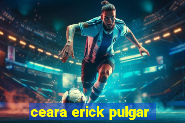 ceara erick pulgar